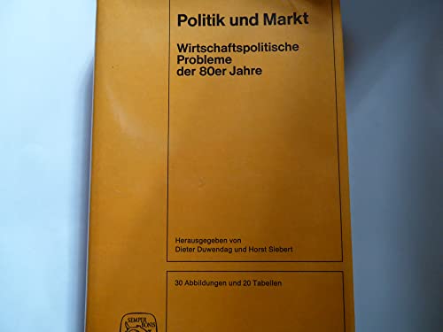 Stock image for Politik und Markt. Wirtschaftspolitische Probleme der 80er Jahre. for sale by ralfs-buecherkiste