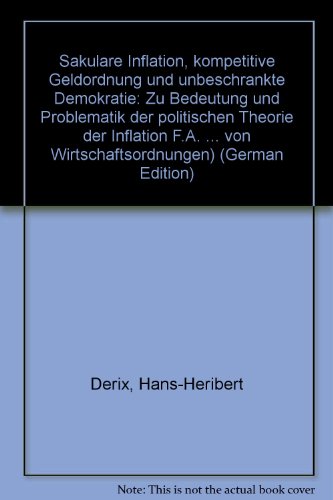 Säkulare Inflation, kompetitive Geldordnung und "unbeschränkte Demokratie" : zu Bedeutung und Pro...