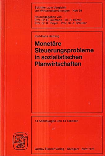 MonetaÌˆre Steuerungsprobleme in sozialistischen Planwirtschaften (Schriften zum Vergleich von Wirtschaftsordnungen) (German Edition) (9783437502958) by Hartwig, Karl-Hans