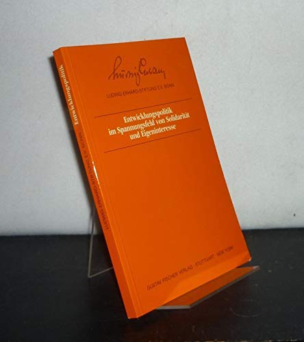 Entwicklungspolitik im Spannungsfeld von Solidarität und Eigeninteresse. Ein Symposion der Ludwig-Erhard-Stiftung Bonn am 11. September 1985 in Bonn. - Pick, Hartmut