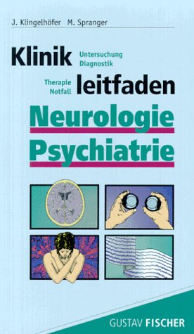 Klinikleitfaden Neurologie Psychatrie. Untersuchung - Diagnostik - Therapie - Notfall