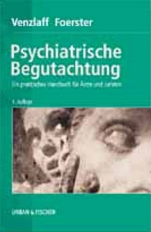 Psychiatrische Begutachtung. Ein praktisches Handbuch für Ärzte und Juristen