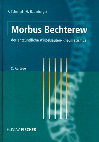 Morbus Bechterew der entzündliche Wirbelsäulen-Rheumatismus. Mit einemHeimprogramm für Bechterew-...