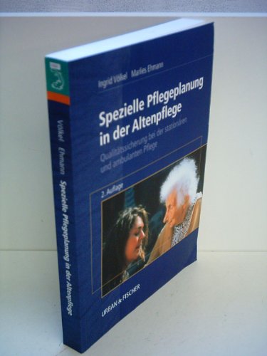 Spezielle Pflegeplanung in der Altenpflege Qualitätssicherung bei der stationären und ambulanten Pflege alter Menschen von Ingrid Völkel Marlies Ehmann Gerontologie Altersmedizin Altersheilkunde Geriatrie Pflege Krankheiten Altenpflegeausbildung Altenpflege Altenheim Rentner Greise Krankenhaus Rehabilitation - Ingrid Völkel Marlies Ehmann