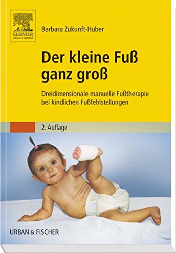 Beispielbild fr Der kleine Fu ganz gro: Dreidimensionale manuelle Futherapie bei kindlichen Fufehlstellungen zum Verkauf von medimops