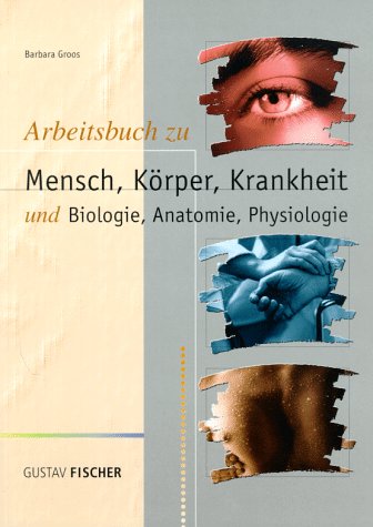 9783437551406: Mensch, Krper, Krankheit. Arbeitsbuch. Und Biologie, Anatomie, Physiologie - Barbara Groos