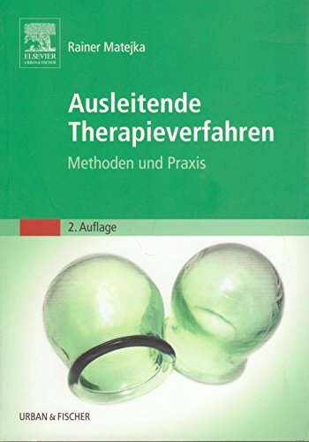 Ausleitende Therapieverfahren: Methoden und Praxis - Matejka, Rainer
