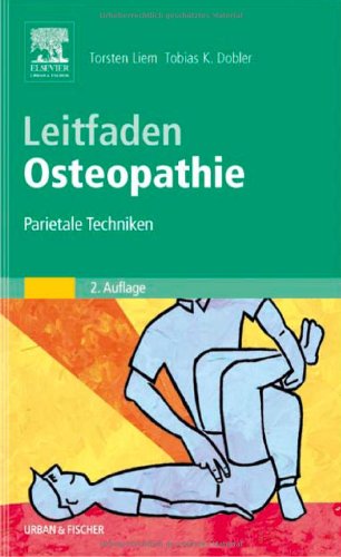 Leitfaden Osteopathie. Parietale Techniken - Torsten Liem