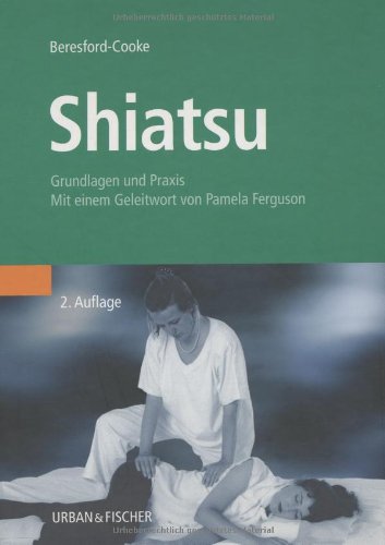 Stock image for Shiatsu: Grundlagen und Praxis. Mit einem Geleitwort von Pamela Ferguson for sale by medimops