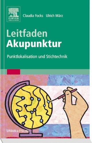 Leitfaden Akupunktur: Punktlokalisation und Stichtechnik - Focks, Claudia, März, Ulrich