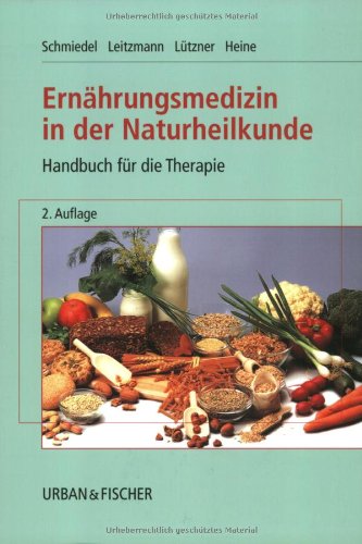 Ernährungsmedizin in der Naturheilkunde: Ernährungsformen, Heilfasten, Orthomolekulare Medizin - Schmiedel, Volker