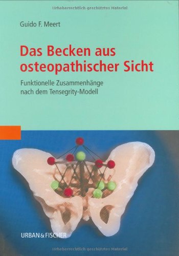 Stock image for Das Becken aus osteopathischer Sicht: Funktionelle Zusammenhnge nach dem Tensegrity-Modell [Gebundene Ausgabe] Guido F. Meert Physiotherapie Ergotherapie Behandlungstechniken Osteopathie Becken Anatomie Beckenboden Osteopathie Das Becken aus ostheopathischer Sicht for sale by BUCHSERVICE / ANTIQUARIAT Lars Lutzer