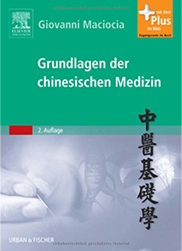 Grundlagen der chinesischen Medizin: mit Zugang zum Elsevier-Portal - Maciocia, Giovanni