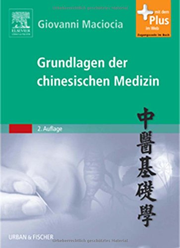 Grundlagen der chinesischen Medizin: mit Zugang zum Elsevier-Portal