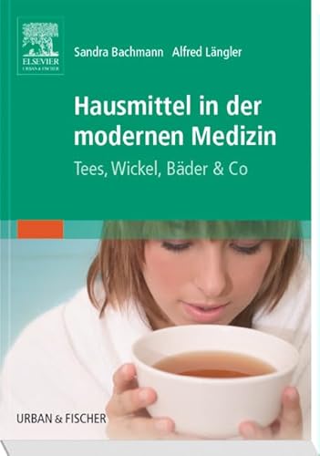 Stock image for Hausmittel in der modernen Medizin: Tees, Wickel, Bder & Co for sale by medimops