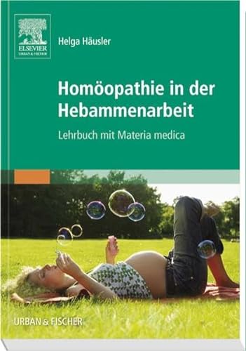 9783437576607: Homopathie in der Hebammenarbeit: Lehrbuch mit Materia medica