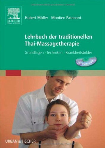 Lehrbuch der traditionellen Thai-Massagetherapie: Grundlagen - Techniken - Krankheitsbilder - Möller Hubert, Patanant Montien
