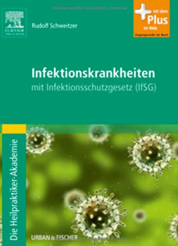 Stock image for Die Heilpraktiker-Akademie. Infektionskrankheiten: mit Infektionsschutzgesetz (IfSG) - mit Zugang zum Elsevier-Portal for sale by medimops