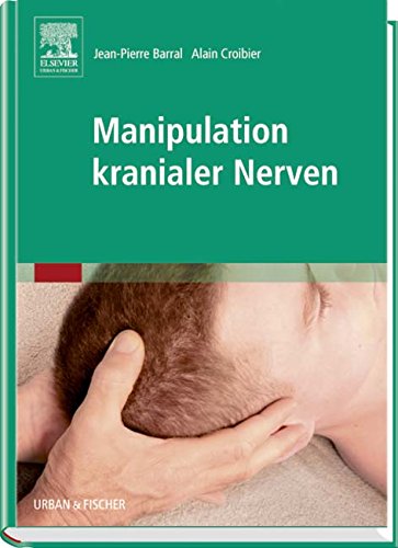 Stock image for Manipulation kranialer Nerven Barral, Jean-Pierre Croibier, Alain Manipulations des nerfs crniens for sale by BUCHSERVICE / ANTIQUARIAT Lars Lutzer