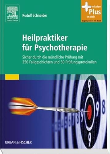 Heilpraktiker für Psychotherapie - Sicher durch die mündliche Prüfung mit 350 Fallgeschichten und 50 Prüfungsprotokollen: mit Zugang zum Elsevier-Portal - Schneider Rudolf