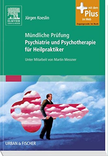 Mündliche Prüfung Psychiatrie und Psychotherapie für Heilpraktiker: Mit Zugang zum Elsevier-Portal - Koeslin, Jürgen, Messner, Martin