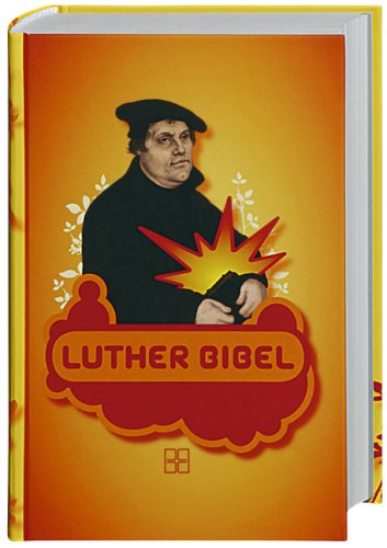 Die Luther Bibel Die Heilige Schrift nach der deutschen Übersetzung D. Martin Luthers - Dr. Martin Luther