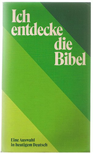 Stock image for Ich entdecke die Bibel: eine Auswahl in heutigem Deutsch for sale by Versandantiquariat Felix Mcke