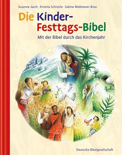 Stock image for Die Kinder-Festtags-Bibel: Mit der Bibel durch das Kirchenjahr; mit Plakat for sale by medimops