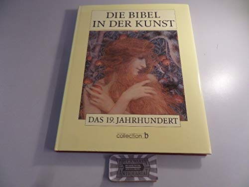 Die Bibel in der Kunst. - Stuttgart : Dt. Bibelges. Das 19. Jahrhundert - Tandecki, Daniela