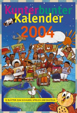 9783438044716: Kunterbunter Kalender 2004. 12 Bltter zum Schauen, Spielen und Basteln.