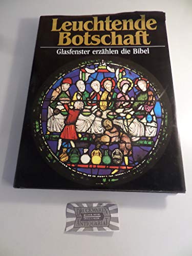 Leuchtende Botschaft : Glasfenster erzählen die Bibel.