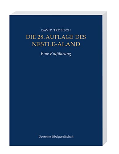 Stock image for Die 28. Auflage des Nestle-Aland. Eine Einfhrung -Language: german for sale by GreatBookPrices