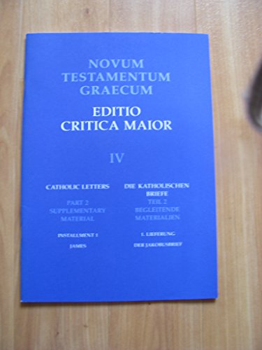 Novum Testamentum Graecum: Editio Critical Maior IV: Catholic Letters: Part 1 Text; Part 2 Supple...