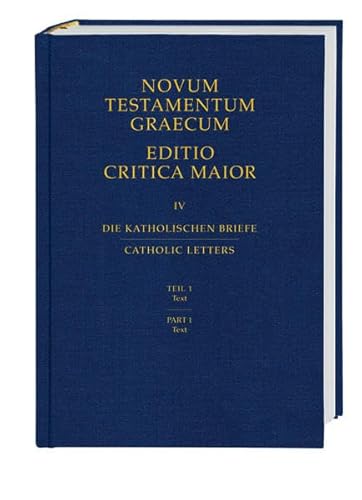 9783438056061: Novum Testamentum Graecum. Editio Critica Maior / Die Katholischen Briefe: Teil 1: Text: IV.1. Text