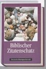 Biblischer Zitatenschatz : über 2000 Sprüche aus der Bibel nach Themen geordnet. zsgest. von Hein...