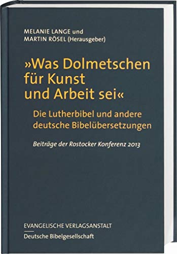 9783438062505: "Was Dolmetschen fr Kunst und Arbeit sei" - Die Lutherbibel und andere deutsche Bibelbersetzungen: Beitrge der Rostocker Konferenz 2013