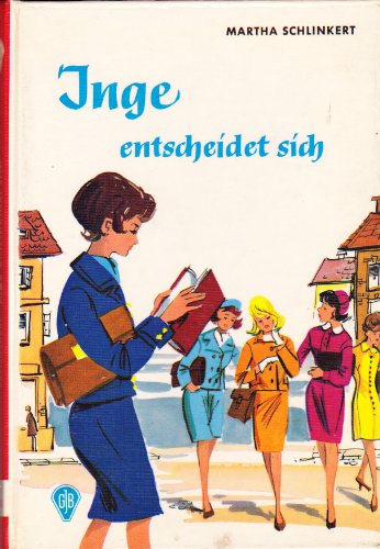 9783439002043: Inge entscheidet sich - Martha Schlinkert