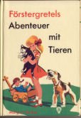 Imagen de archivo de Frstergretels Abenteuer mit Tieren a la venta por Bernhard Kiewel Rare Books