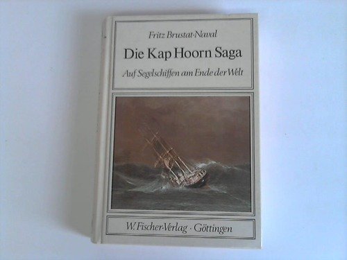 Die Kap Hoorn Saga. Auf Segelschiffen am Ende der Welt - Brustat-Naval, Fritz