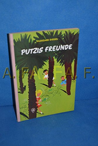 Putzis Freunde eine Erzählung aus Afrika von Hildegard Diessel mit Bildern von Titelbild: Kurt Schmischke. Innenbilder: Dorothea Otto und Erica Hempel. - Diessel, Hildegard