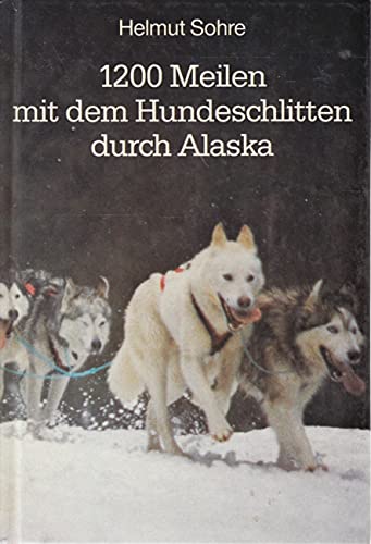 Beispielbild fr 1200 Meilen mit dem Hundeschlitten durch Alaska zum Verkauf von Kultgut
