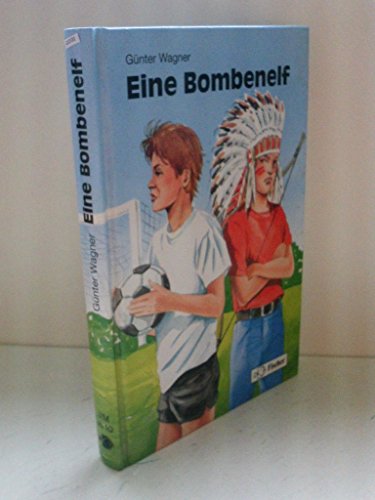 Stock image for Eine Bombenelf. ( Ab 10 J.) for sale by Versandantiquariat Felix Mcke