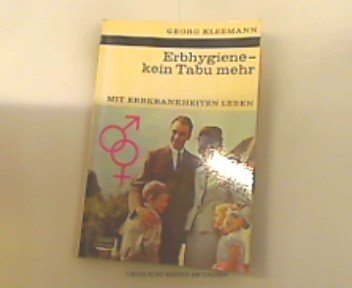 Erbhygiene, kein Tabu mehr : Mit Erbkrankheiten leben.