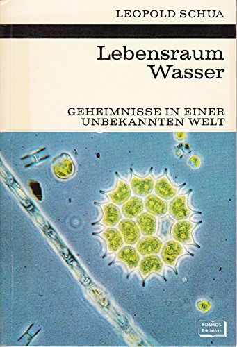 Lebensraum Wasser : Geheimnisse in e. unbekannten Welt. Nr.268 - Schuà, Leopold und Roma Schua