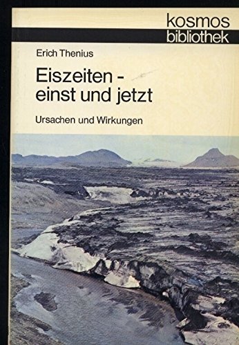 Stock image for Eiszeiten, einst und jetzt. Ursachen und Wirkungen (= Kosmos-Bibliothek) for sale by Bernhard Kiewel Rare Books