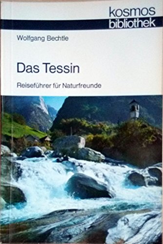 Stock image for Das Tessin. Reisefhrer fr Naturfreunde (= Kosmos-Bibliothek) for sale by Bernhard Kiewel Rare Books