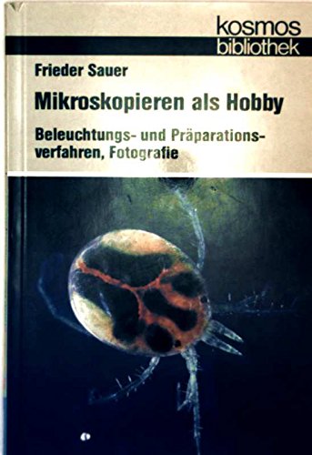 Imagen de archivo de Mikroskopieren als Hobby. Beleuchtungs- und Prparationsverfahren, Fotografie (= Kosmos Bibliothek Band 307) a la venta por Bernhard Kiewel Rare Books