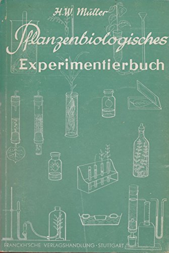 Beispielbild fr Pflanzenbiologisches Experimentierbuch. Physiologische und bodenkundliche Versuche zum Verkauf von medimops