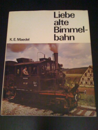 Stock image for Liebe alte Bimmelbahn. Eine Erinnerung an unsere deutschen Klein- und Nebenbahnen. for sale by Antiquariat & Verlag Jenior
