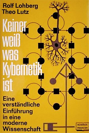 Beispielbild fr Keiner wei was Kybernetik ist. Eine verstndliche Einfhrung in eine moderne Wissenschaft zum Verkauf von medimops